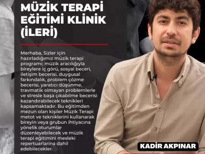 Müzik Terapisti Kadir AKPINAR İle Müzik Terapi Klinik (İleri) Eğitimi