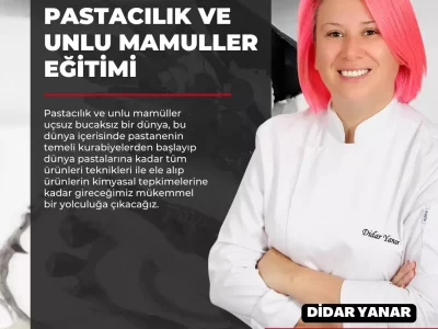 Şef Didar YANAR İle Pastacılık ve Unlu Mamuller Eğitimi